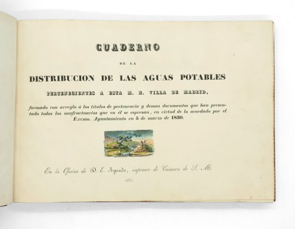 <span class="artist-name-product">CUADERNO </span> CUADERNO de la distribución de las aguas potables pertenecientes a esta M.H. Villa de Madrid, formado con arreglo a los titulos de pertenencia y demás documentos que han presentado todos los usufructuarios que en el se espresan en virtud de lo acordado por el Excmo. Ayuntamiento en 5 de Marzo de 1830.