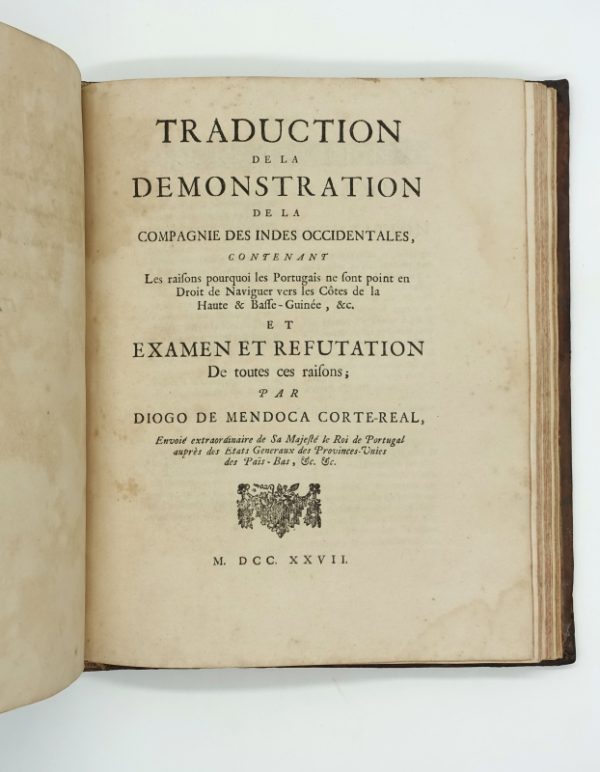 <span class="artist-name-product">MENDOCA CORTE-REAL Diogo de</span> Traduction de la démonstration de la Compagnie des Indes Orientales concernant els raisons pourquoi les portugais ne sont point en droit de naviguer vers le côtes de la Haute & Basse-Guinée, &c. et Examen et réfutation de toutes ces raisons.